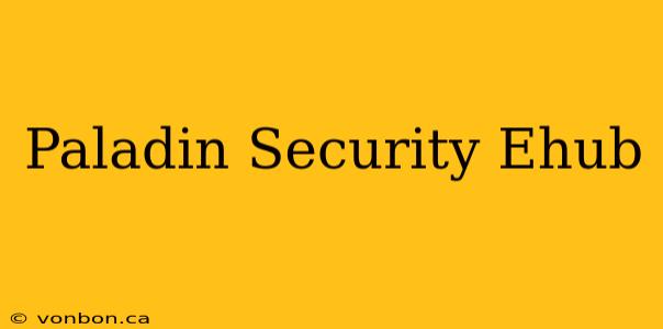 Paladin Security Ehub