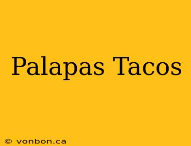 Palapas Tacos