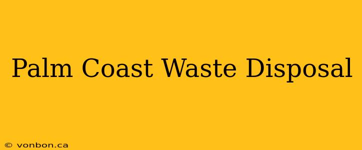 Palm Coast Waste Disposal