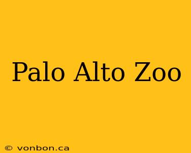 Palo Alto Zoo