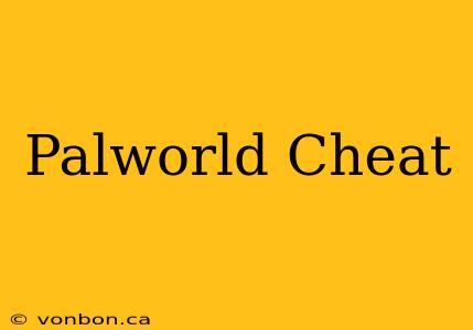 Palworld Cheat