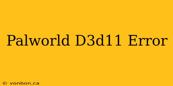 Palworld D3d11 Error