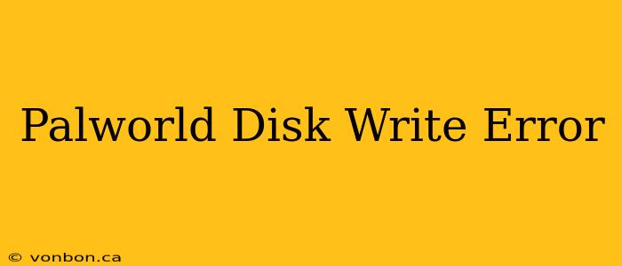 Palworld Disk Write Error