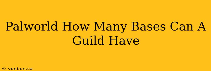 Palworld How Many Bases Can A Guild Have