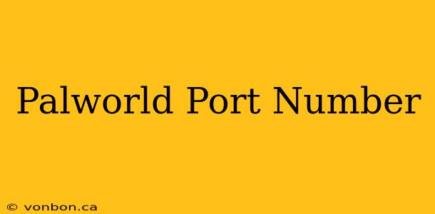 Palworld Port Number