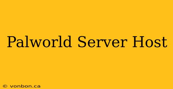 Palworld Server Host