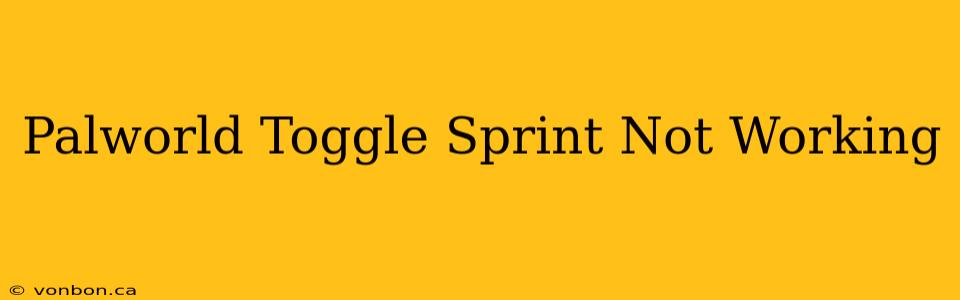 Palworld Toggle Sprint Not Working