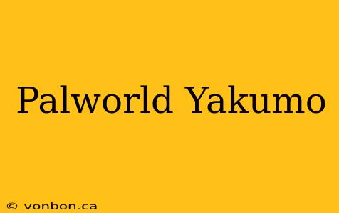 Palworld Yakumo