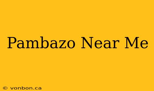 Pambazo Near Me