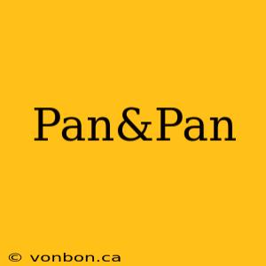 Pan&Pan