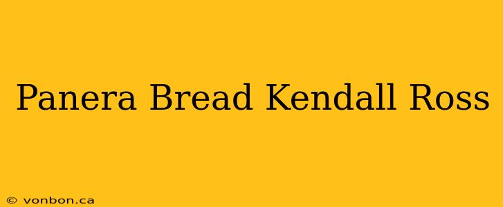 Panera Bread Kendall Ross