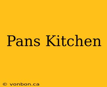 Pans Kitchen