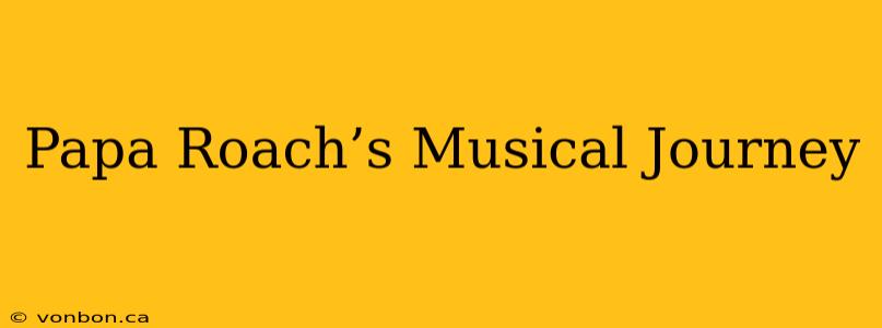 Papa Roach’s Musical Journey