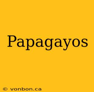 Papagayos