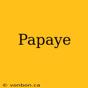 Papaye