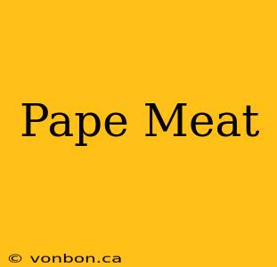 Pape Meat