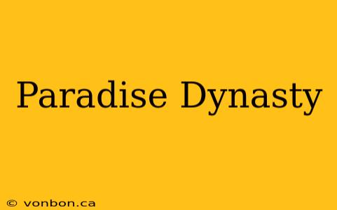 Paradise Dynasty