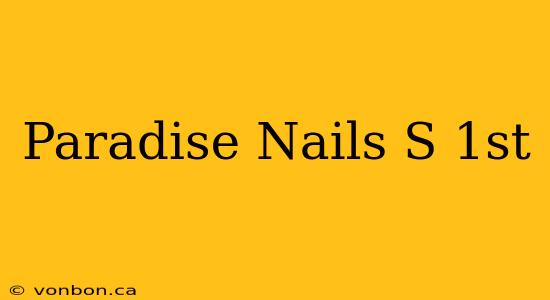 Paradise Nails S 1st