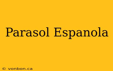 Parasol Espanola