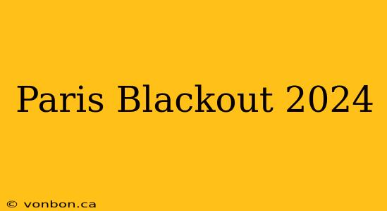 Paris Blackout 2024