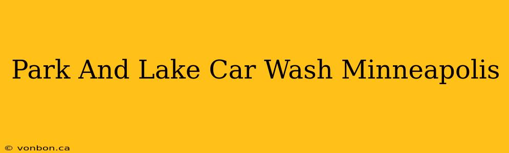 Park And Lake Car Wash Minneapolis