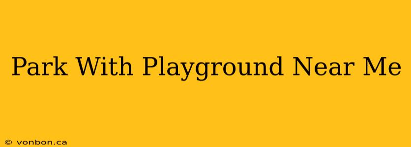 Park With Playground Near Me