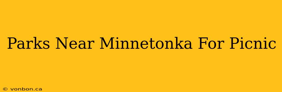 Parks Near Minnetonka For Picnic