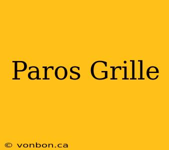 Paros Grille