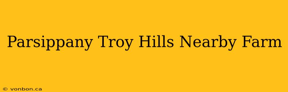 Parsippany Troy Hills Nearby Farm