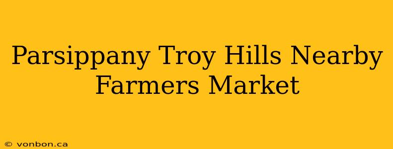 Parsippany Troy Hills Nearby Farmers Market