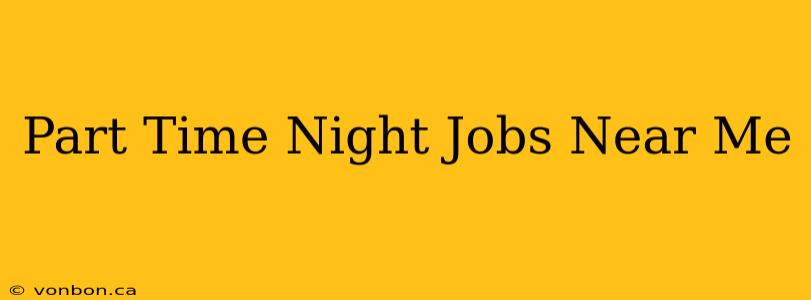 Part Time Night Jobs Near Me