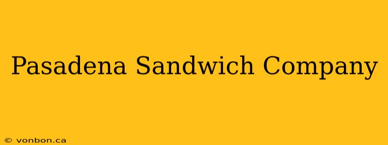 Pasadena Sandwich Company