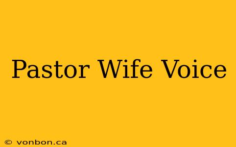 Pastor Wife Voice