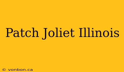 Patch Joliet Illinois