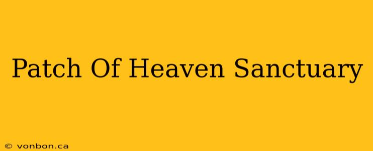 Patch Of Heaven Sanctuary