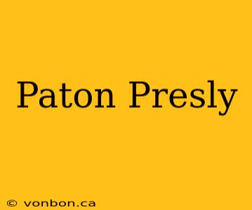 Paton Presly