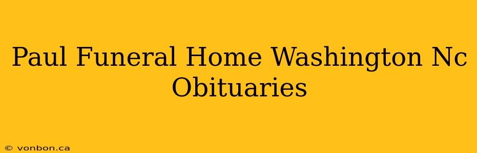 Paul Funeral Home Washington Nc Obituaries