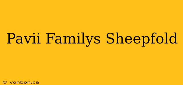 Pavii Familys Sheepfold