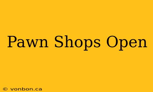 Pawn Shops Open