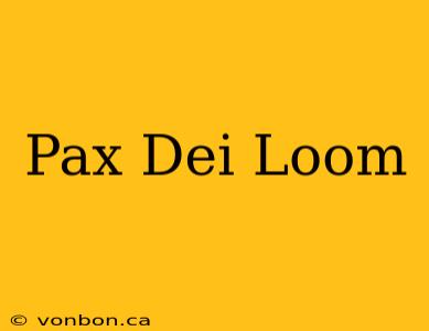 Pax Dei Loom