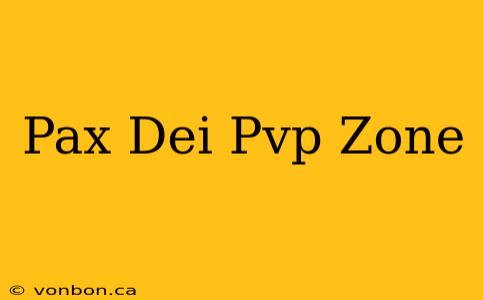 Pax Dei Pvp Zone