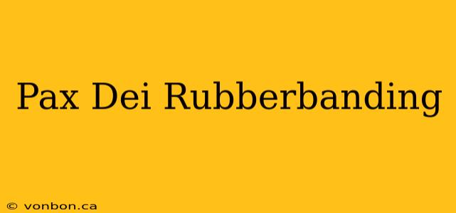 Pax Dei Rubberbanding