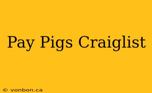 Pay Pigs Craiglist