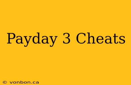 Payday 3 Cheats