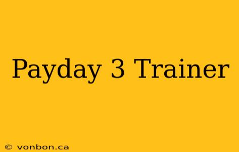 Payday 3 Trainer