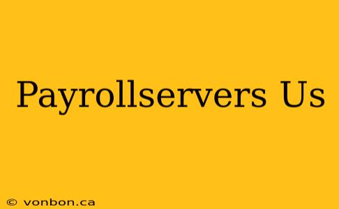 Payrollservers Us