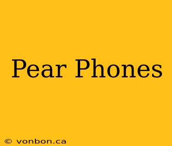 Pear Phones