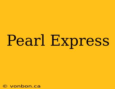 Pearl Express