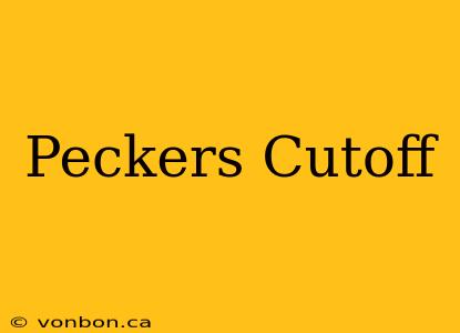 Peckers Cutoff