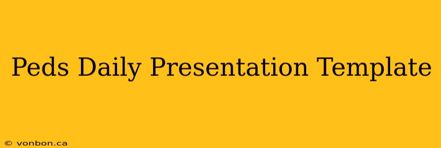 Peds Daily Presentation Template